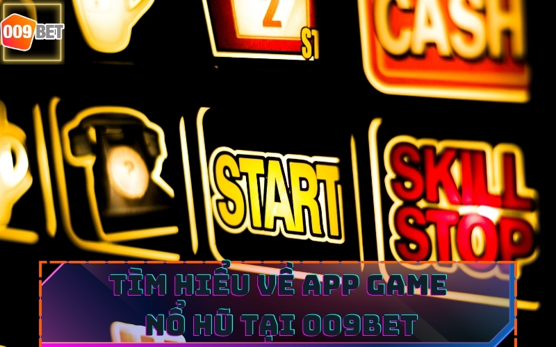 APP GAME NỔ HŨ 009BET