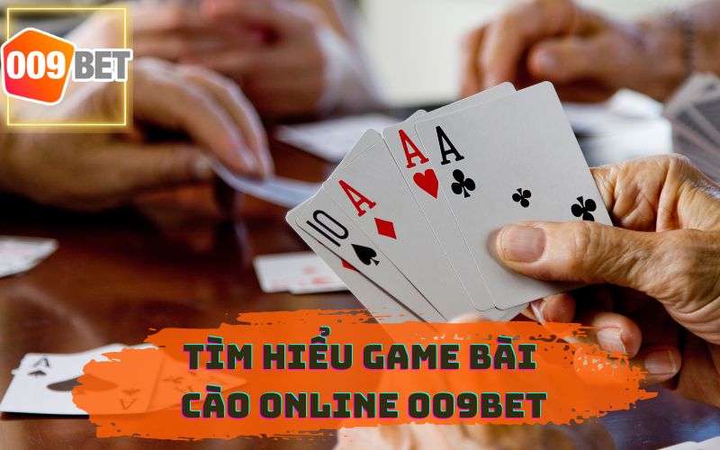 GAME BÀI CÀO ONLINE 009BET