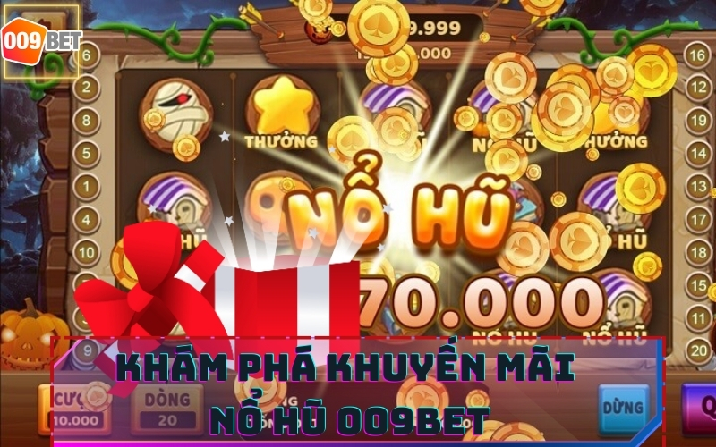 KHUYẾN MÃI NỔ HŨ 009BET